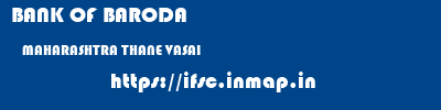 BANK OF BARODA  MAHARASHTRA THANE VASAI   ifsc code